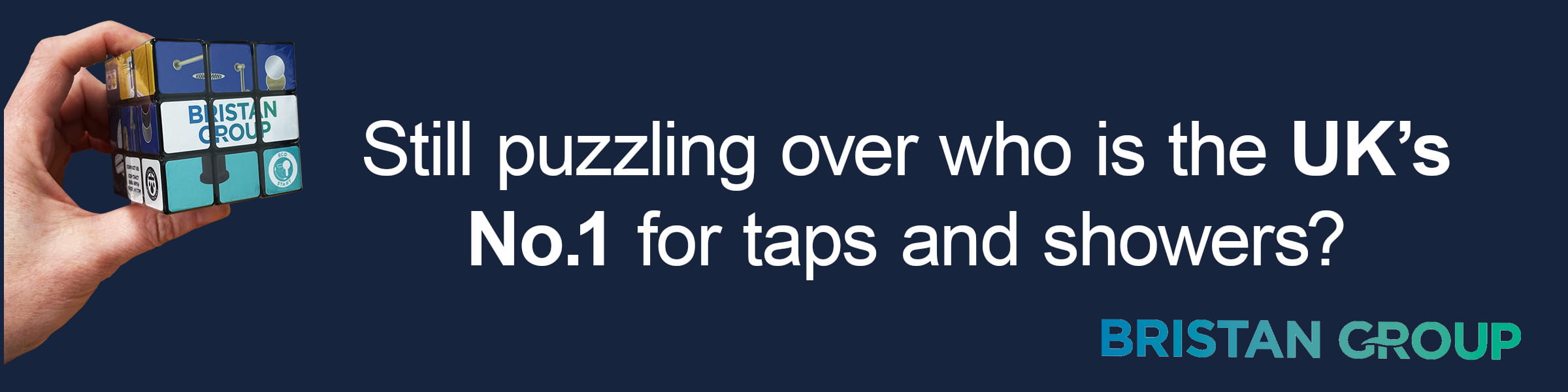 Bristan Group Banner Still puzzling over who is the UK's No1 for taps and showers?